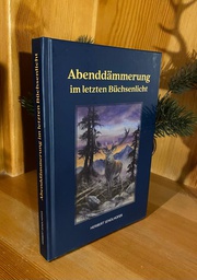 Abenddämmerung - Im letzten Büchsenlicht von Heribert Sendlhofer